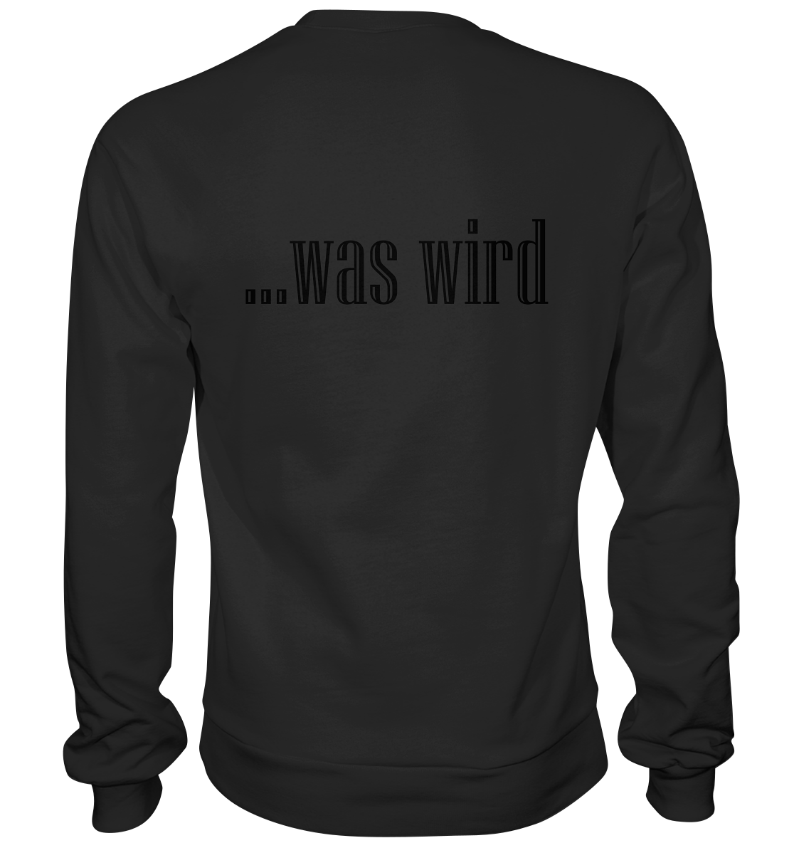 Schauen wir mal was wird - Basic Sweatshirt