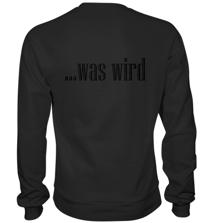 Schauen wir mal was wird - Basic Sweatshirt