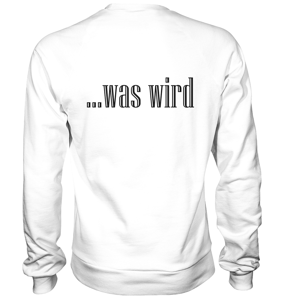 Schauen wir mal was wird - Basic Sweatshirt