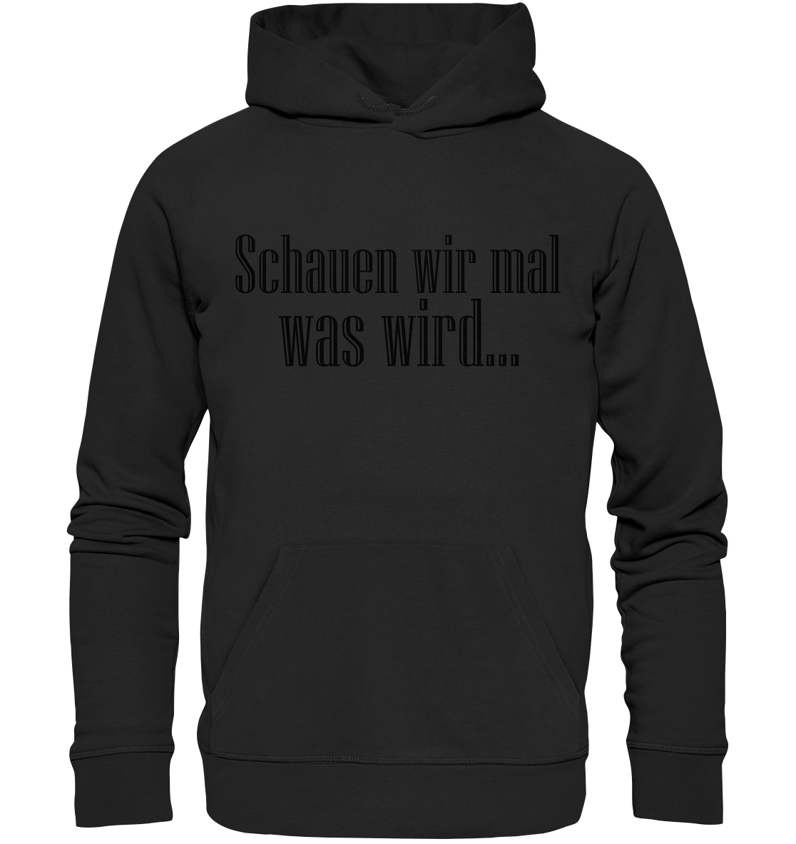 Schauen wir mal was wird - Organic Basic Hoodie