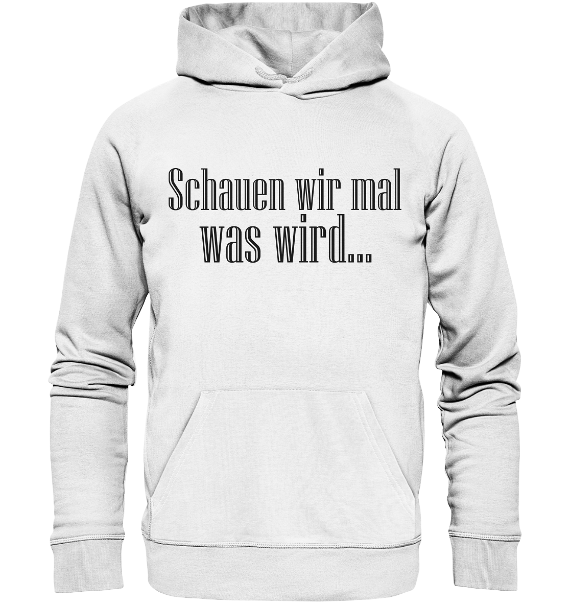 Schauen wir mal was wird - Organic Basic Hoodie