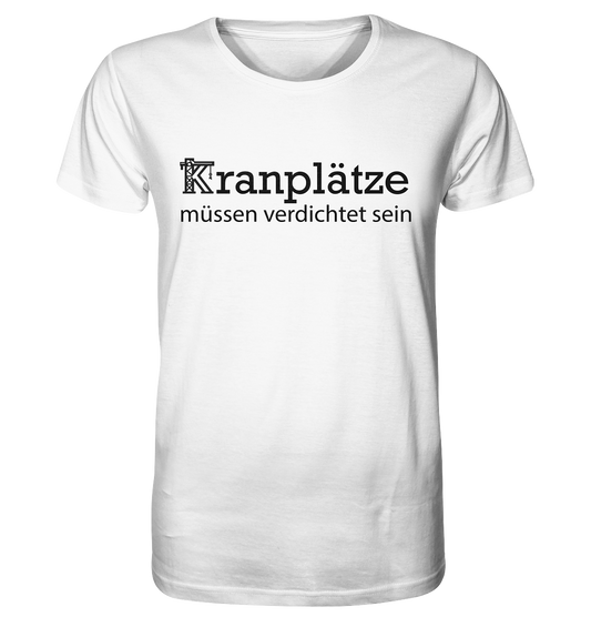Kranplätze müssen verdichtet sein - Organic Basic Shirt